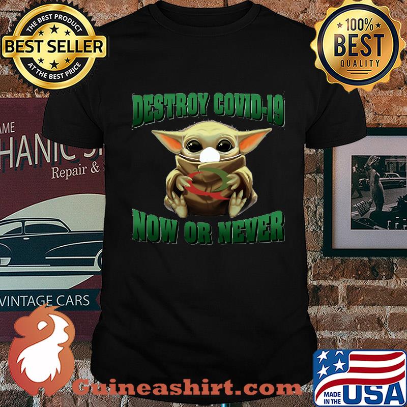 Baby Yoda hug Quiznos Destroy Covid-19 now or never shirt