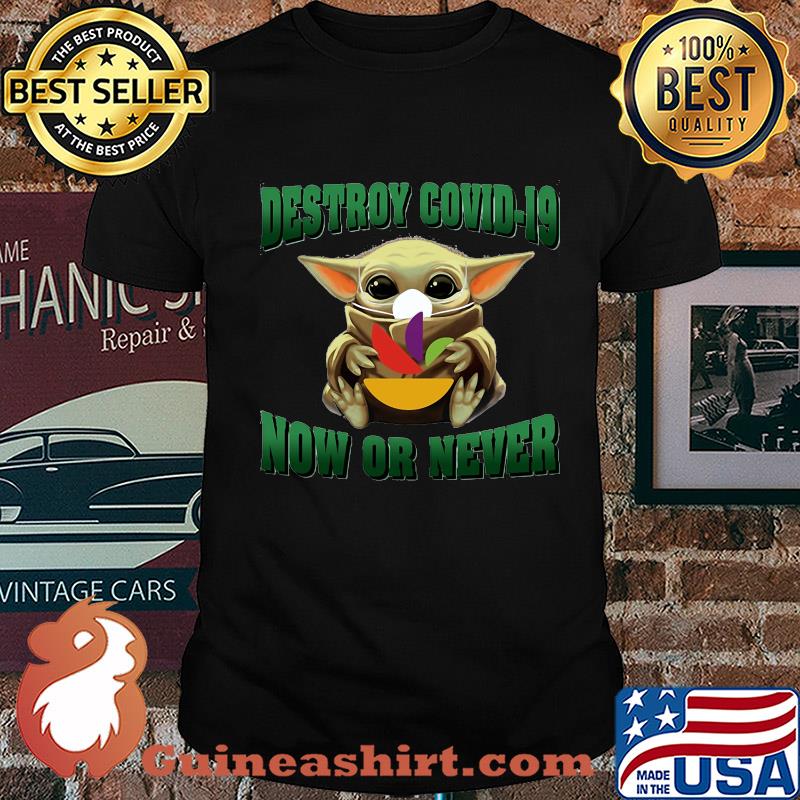 Baby Yoda hug Stop and Shop Destroy Covid-19 now or never shirt