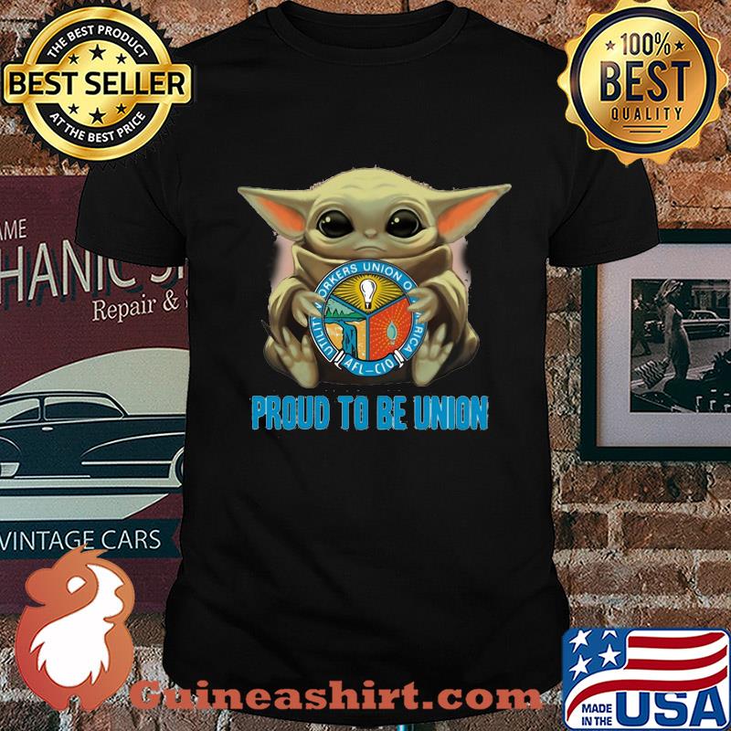 Baby Yoda hug Utility Workers Union of America proud to be Union shirt