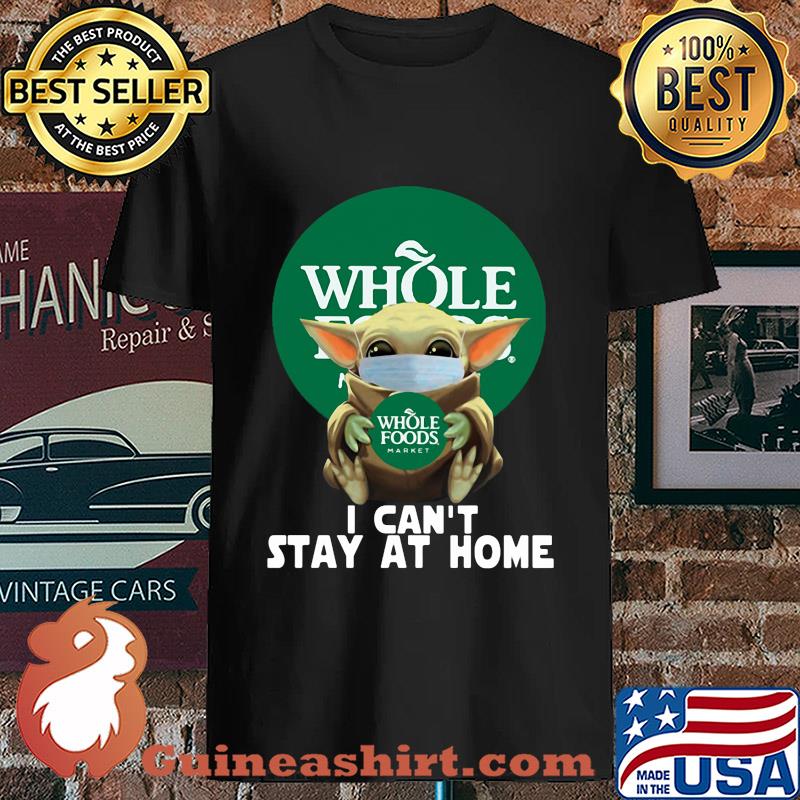 Baby Yoda Hug Whole Foods Market I Can't Stay At Home Covid-19 s Unisex