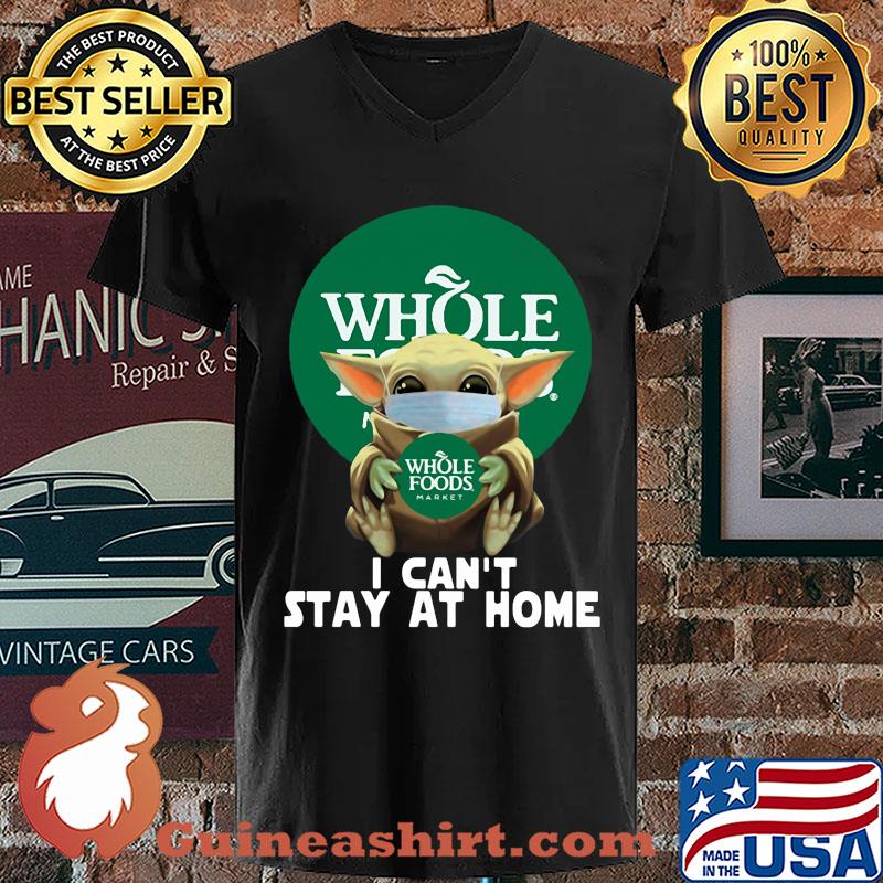 Baby Yoda Hug Whole Foods Market I Can't Stay At Home Covid-19 s V-neck