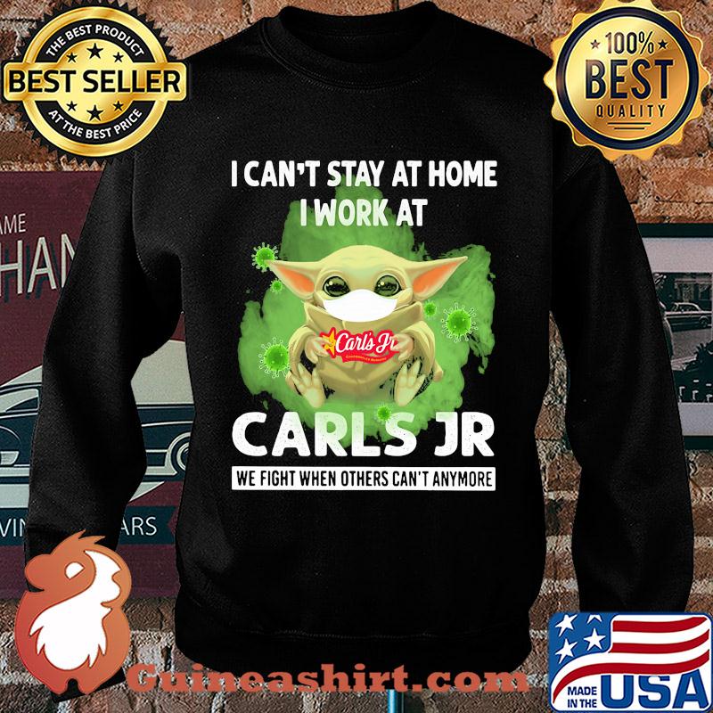 Baby Yoda I can't stay home I work at Carls Jr we fight when others can't anymore s Sweater