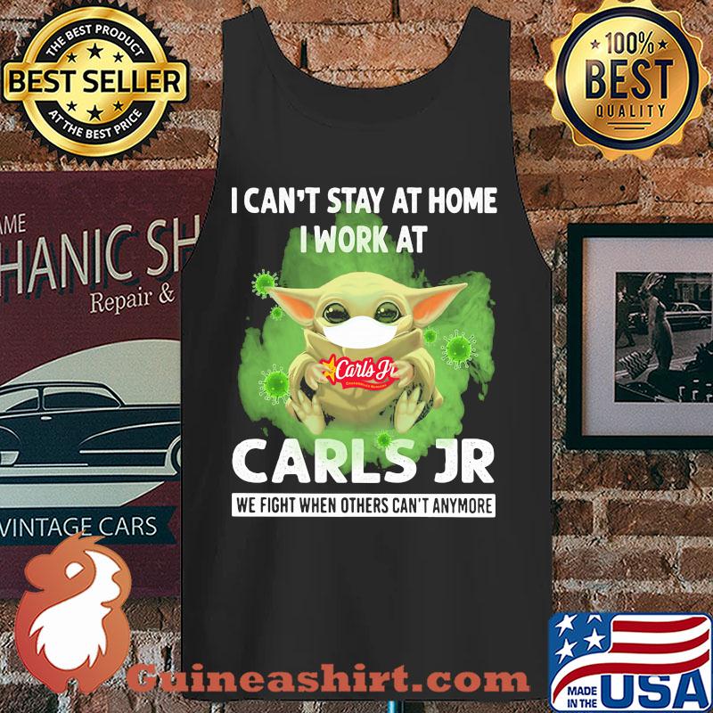 Baby Yoda I can't stay home I work at Carls Jr we fight when others can't anymore s Tank top