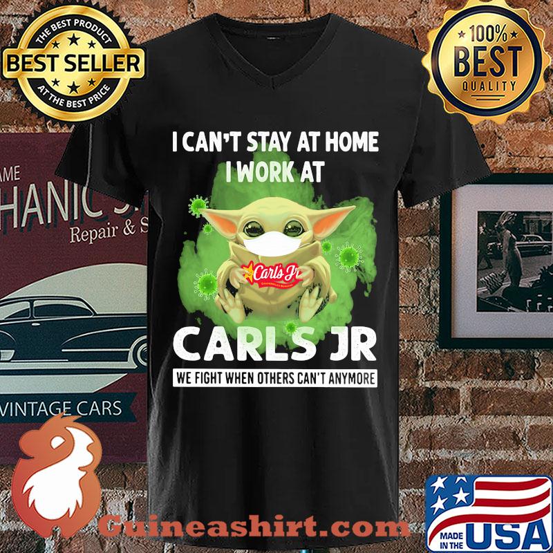 Baby Yoda I can't stay home I work at Carls Jr we fight when others can't anymore s V-neck