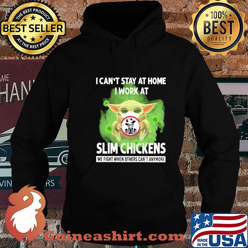 Baby yoda i can’t stay at home i work at slim chickens we fight when others can’t anymore covid-19 s Hoodie