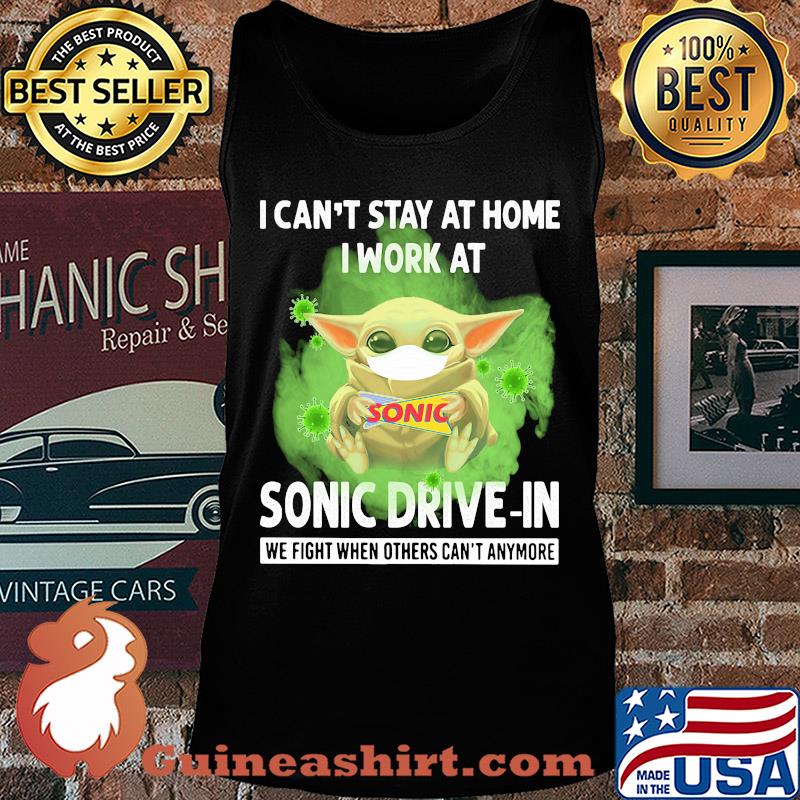 Baby yoda i can’t stay at home i work at sonic drive-in we fight when others can’t anymore covid-19 s Tank top