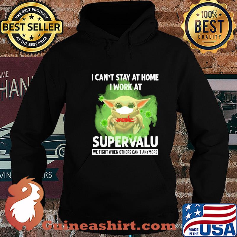 Baby yoda i can’t stay at home i work at supervalu we fight when others can’t anymore covid-19 s Hoodie