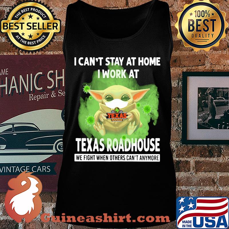 Baby yoda i can’t stay at home i work at texas roadhouse we fight when others can’t anymore covid-19 s Tank top