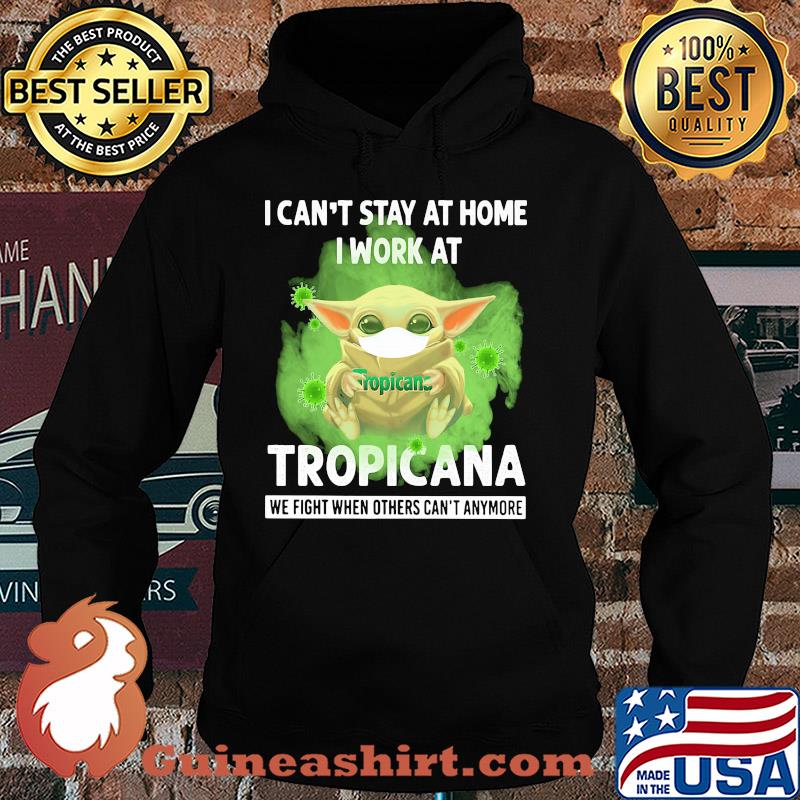 Baby yoda i can’t stay at home i work at tropicana we fight when others can’t anymore covid-19 s Hoodie