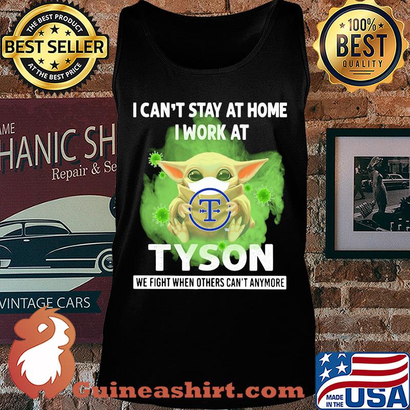 Baby yoda i can’t stay at home i work at tyson we fight when others can’t anymore covid-19 s Tank top