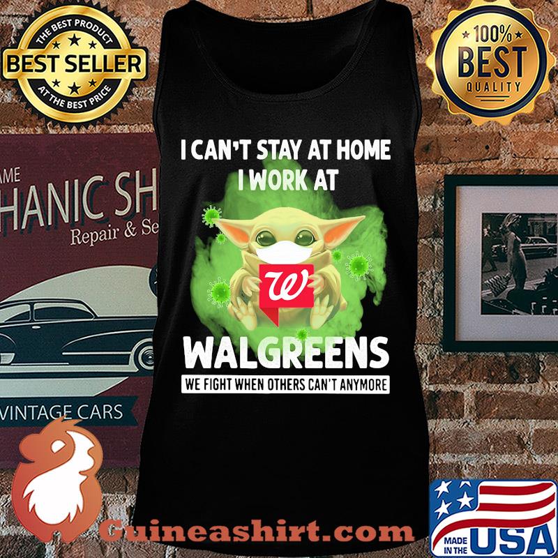 Baby yoda i can’t stay at home i work at walgreens we fight when others can’t anymore covid-19 s Tank top
