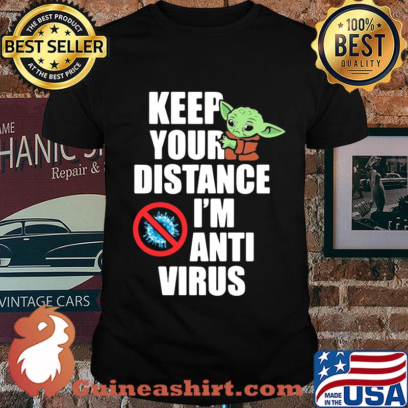 Baby yoda keep your distance I'm anti virus shirt