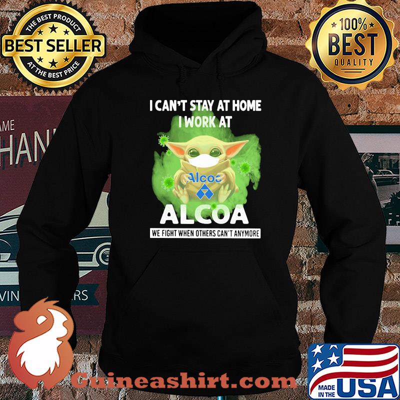 Baby Yoda mask hug I can't stay at home I work at Alcoa we fight when others can't anymore s Hoodie