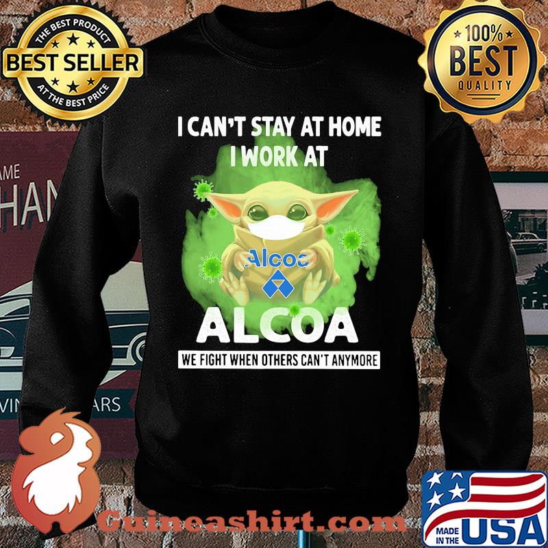 Baby Yoda mask hug I can't stay at home I work at Alcoa we fight when others can't anymore s Sweater
