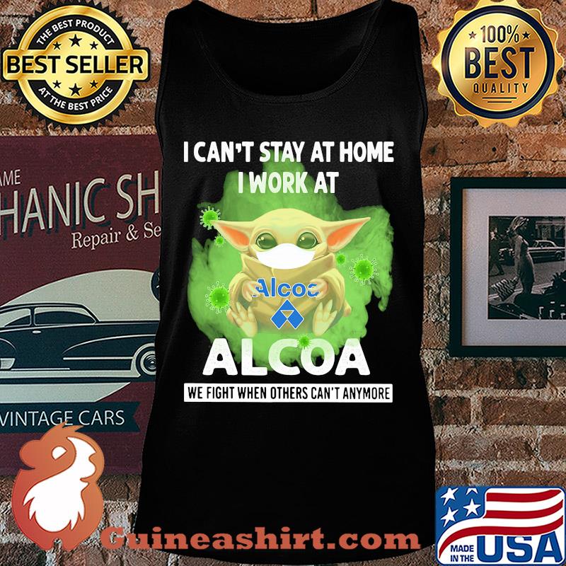 Baby Yoda mask hug I can't stay at home I work at Alcoa we fight when others can't anymore s Tank top
