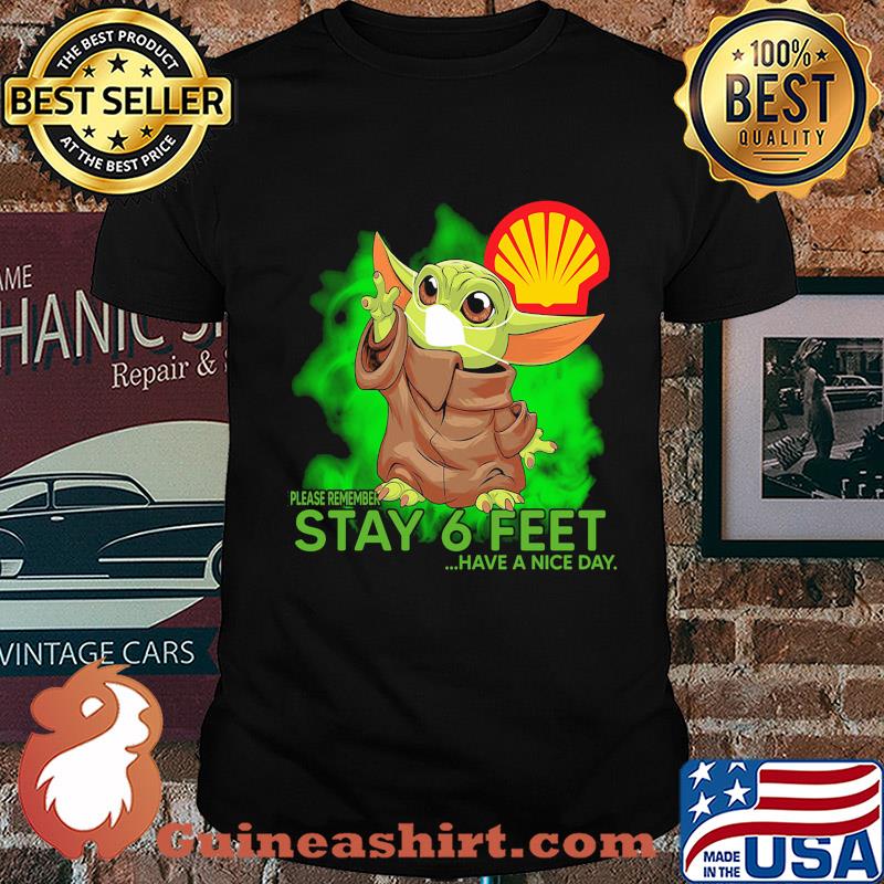 Baby Yoda mask hug Royal Dutch Shell please remember stay 6 feet have a nice day shirt