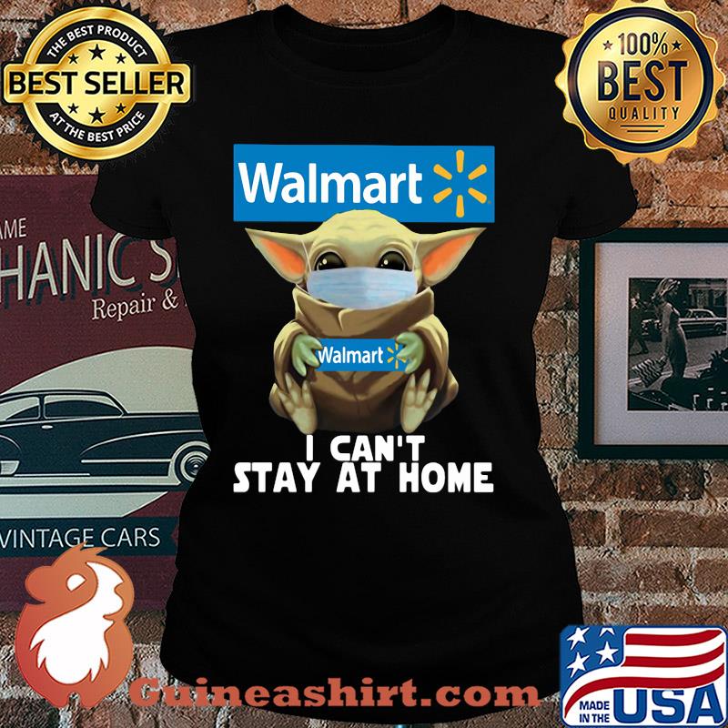 Baby Yoda mask hug Walmart I can't stay at home s Ladies tee
