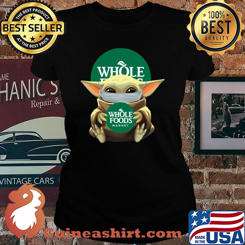 Baby Yoda mask hug Whole foods market s Ladies tee