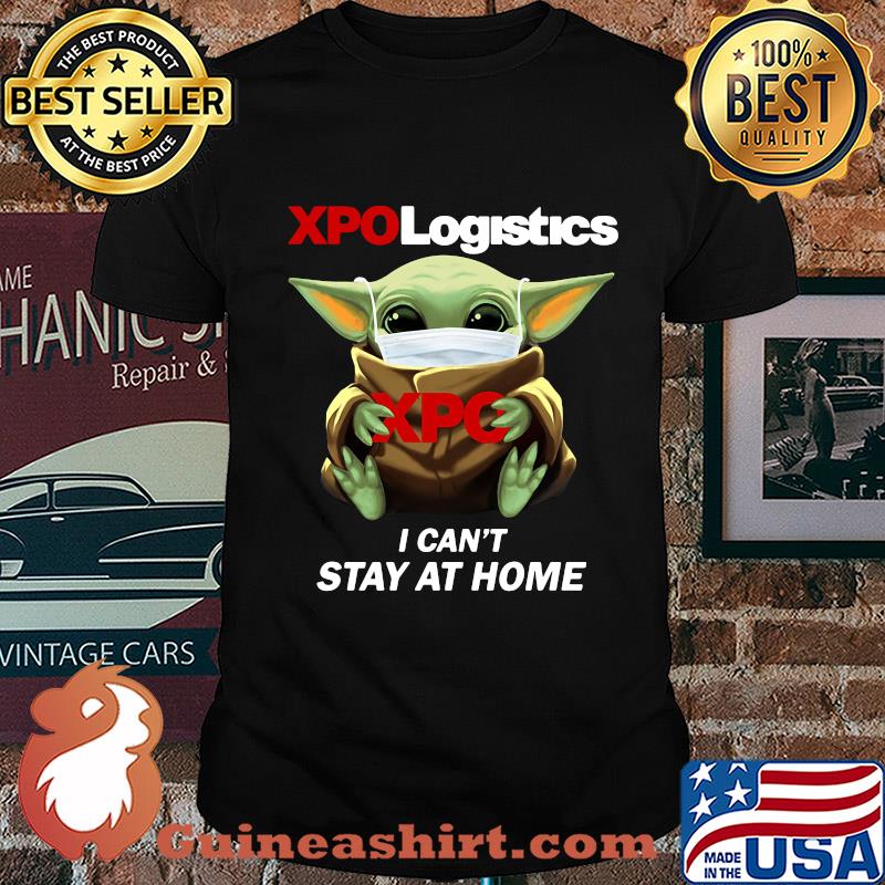 Baby Yoda mask hug XPO Logistics I can't stay at home shirt