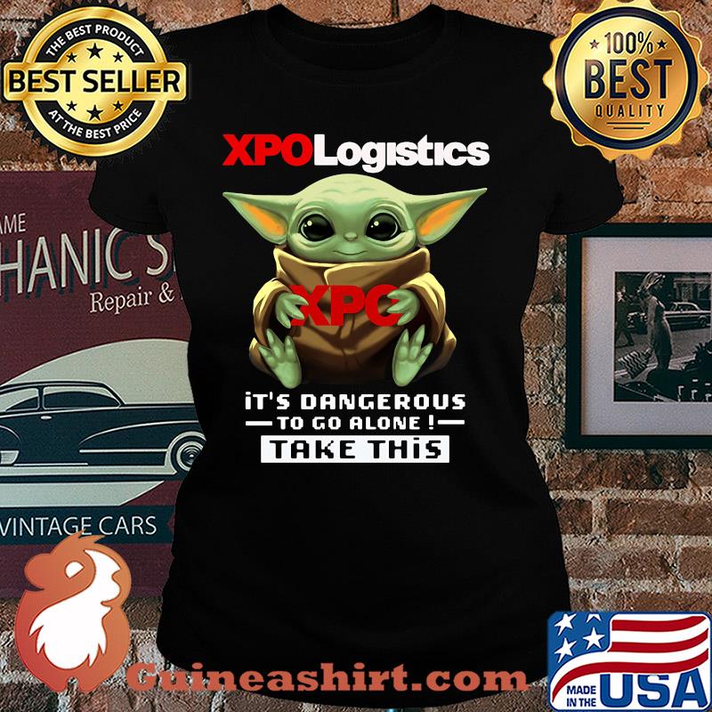 Baby Yoda mask hug XPO Logistics it's dangerous to go alone take this s Ladies tee