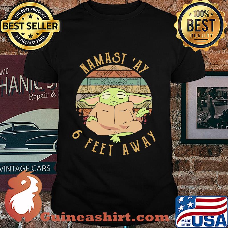 Baby yoda namast 'ay 6 feet away vintage shirt