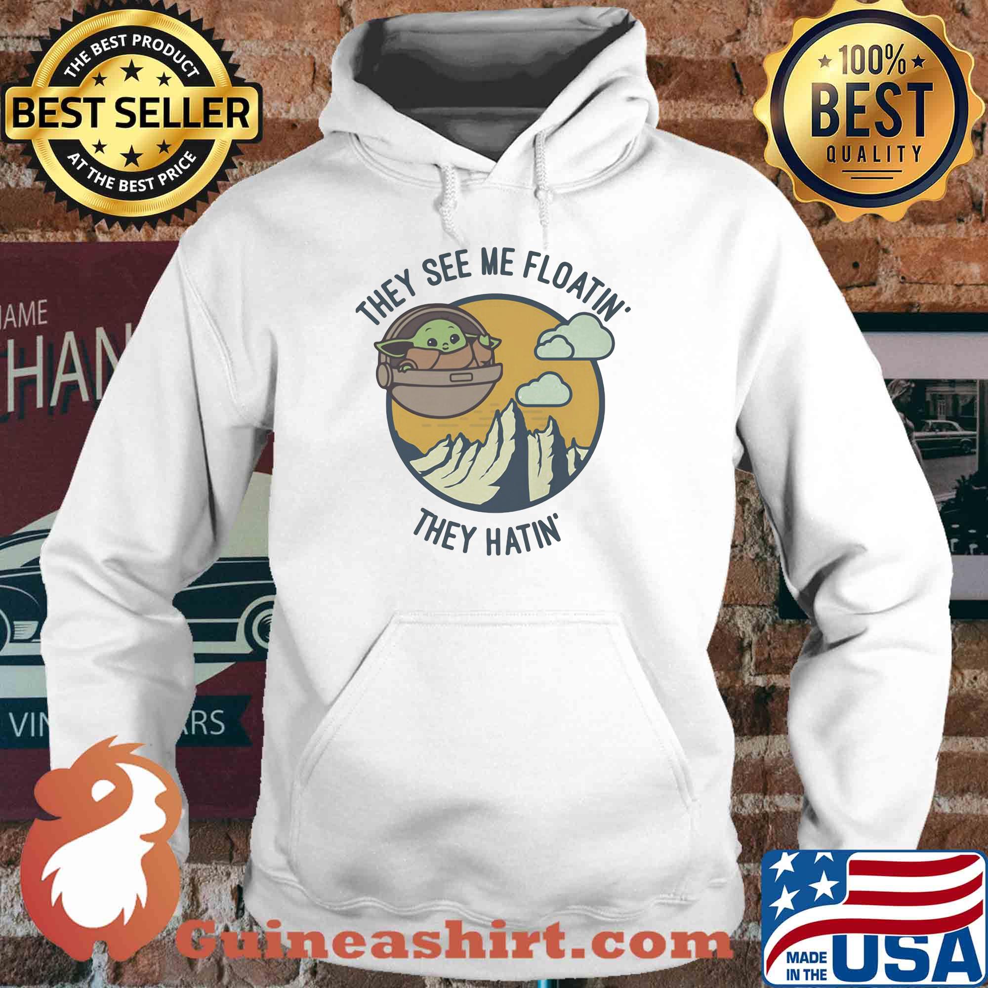 Baby Yoda they see me floatin they hatin s Hoodie