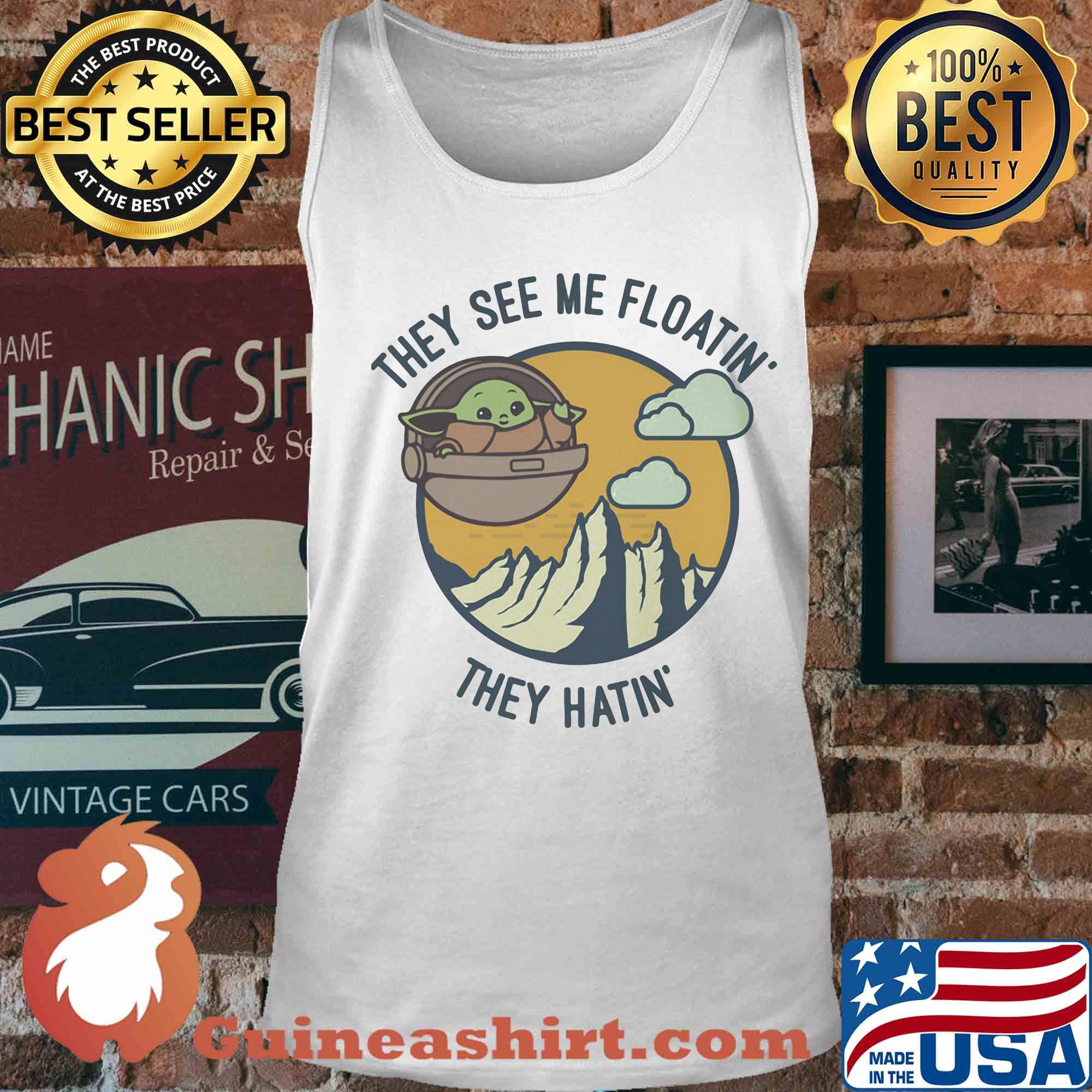 Baby Yoda they see me floatin they hatin s Tank top