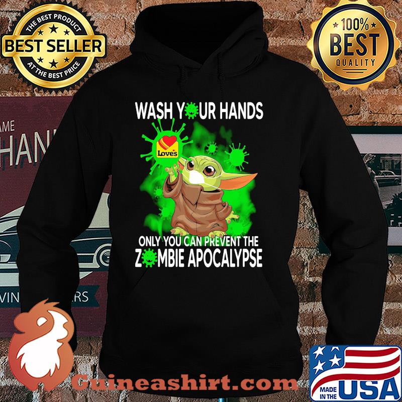 Baby Yoda Wash your hands loves only you can prevent the zombie apocalypse s Hoodie