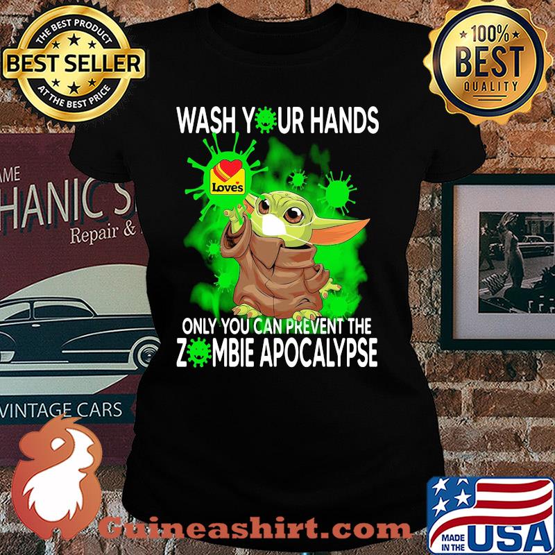 Baby Yoda Wash your hands loves only you can prevent the zombie apocalypse s Ladies tee