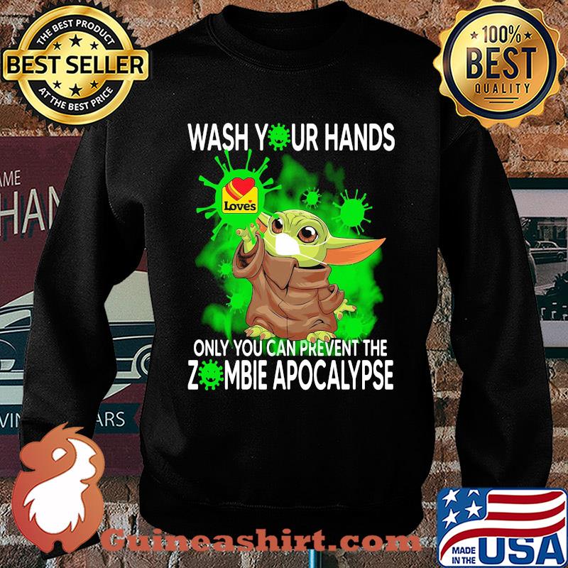 Baby Yoda Wash your hands loves only you can prevent the zombie apocalypse s Sweater