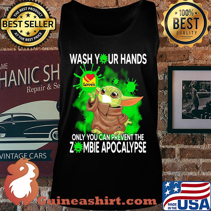 Baby Yoda Wash your hands loves only you can prevent the zombie apocalypse s Tank top