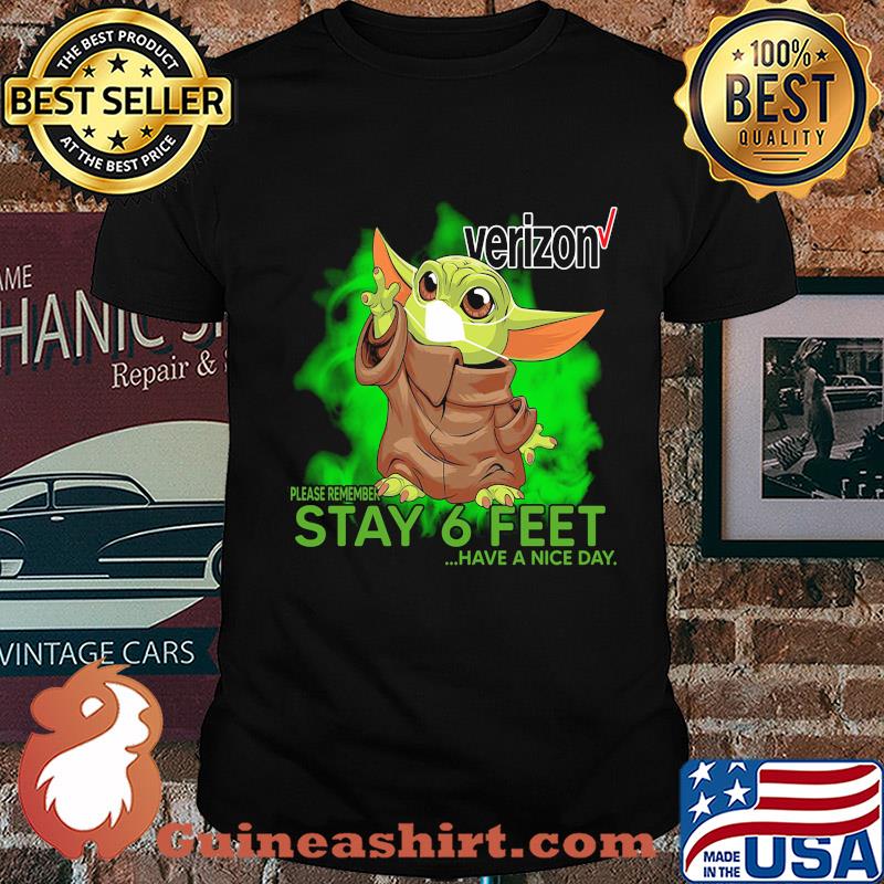 Baby yoda wear mask verizon please remember stay 6 feet have a nice day shirt