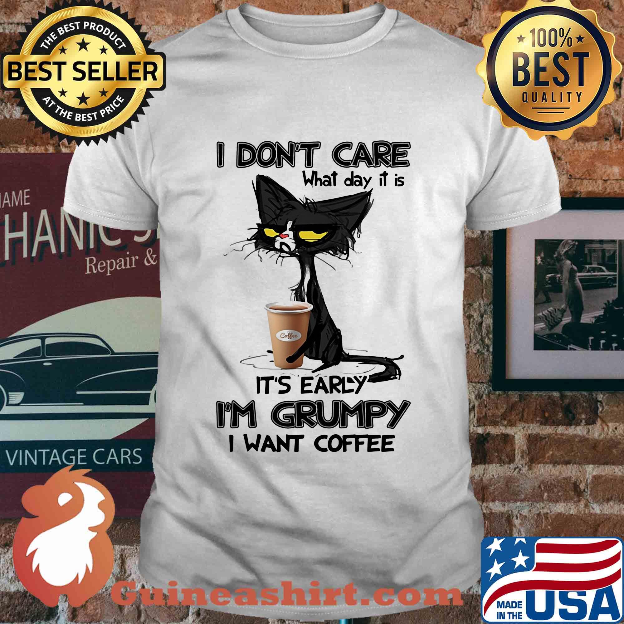 Back Cat I don't care what day it is it's early I'm grumpy I want coffee shirt