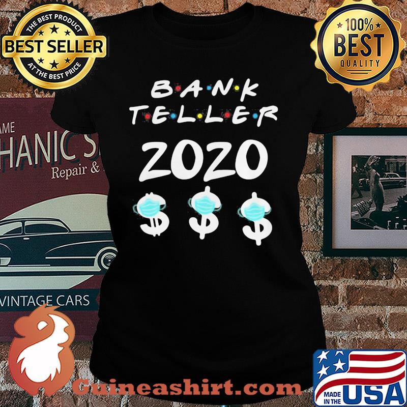 Bank teller 2020 dolar mask s Ladies tee
