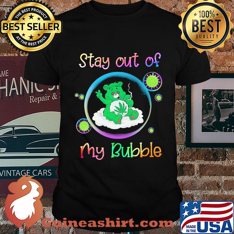 Bear smoking weed stay out of my bubble coronavirus shirt