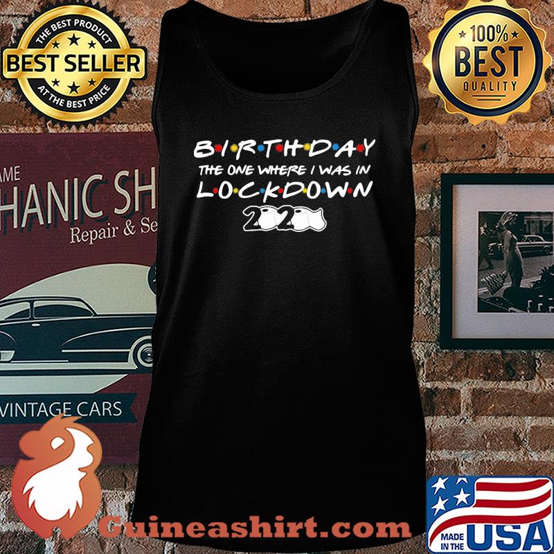 Birthday the one where I was in lock down 2020 toilet paper s Tank top