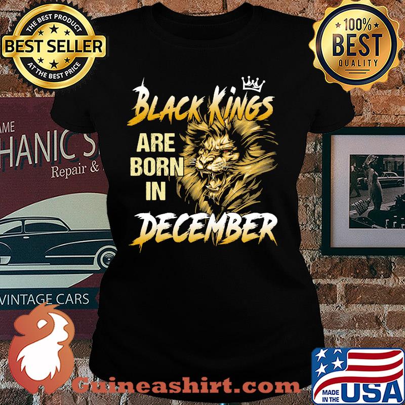 Black Kings are born in December Lion s Ladies tee
