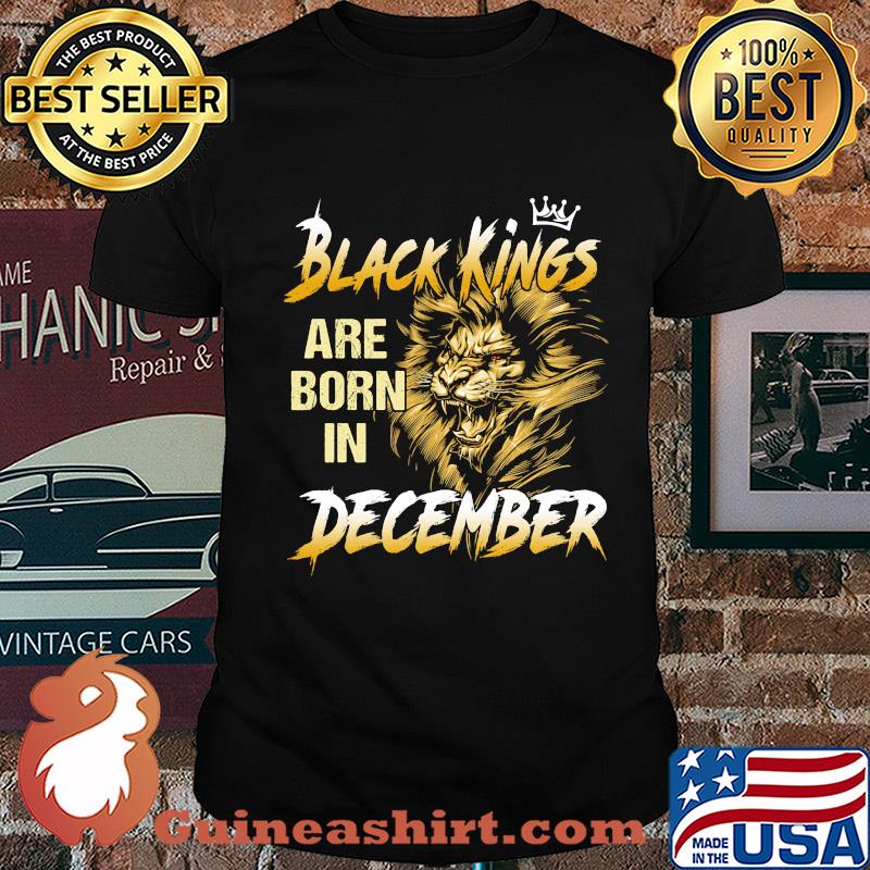 Black Kings are born in December Lion shirt