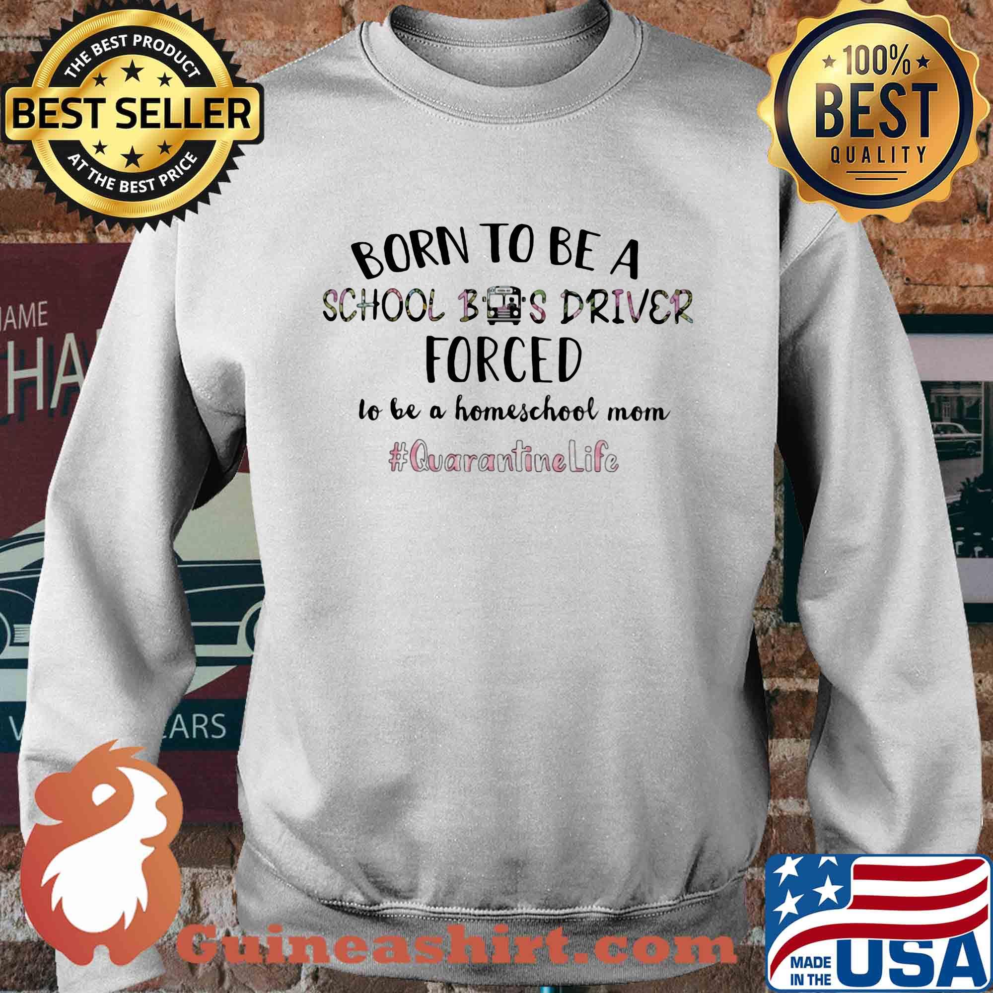 Born to be a school bus driver forced to be a homeschool mom quarantine life s Sweater