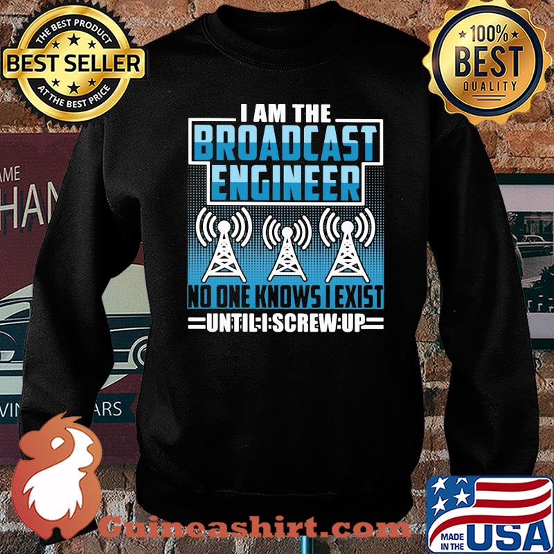 Broadcast engineer no one knows i exist s Sweater