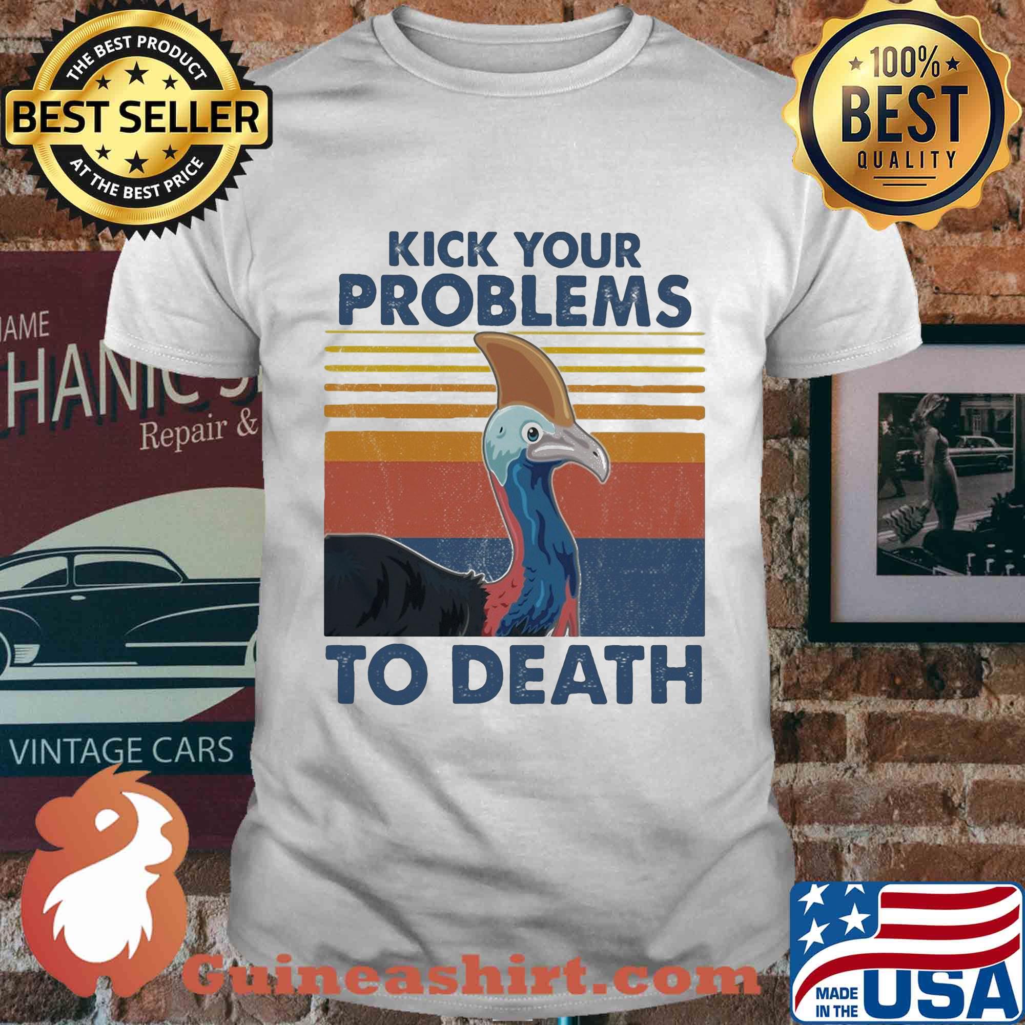 Cassowary kick your problems to death vintage shirt