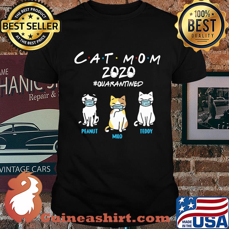 cat mom 2020 mask quarantined peanut milo teddy shirt