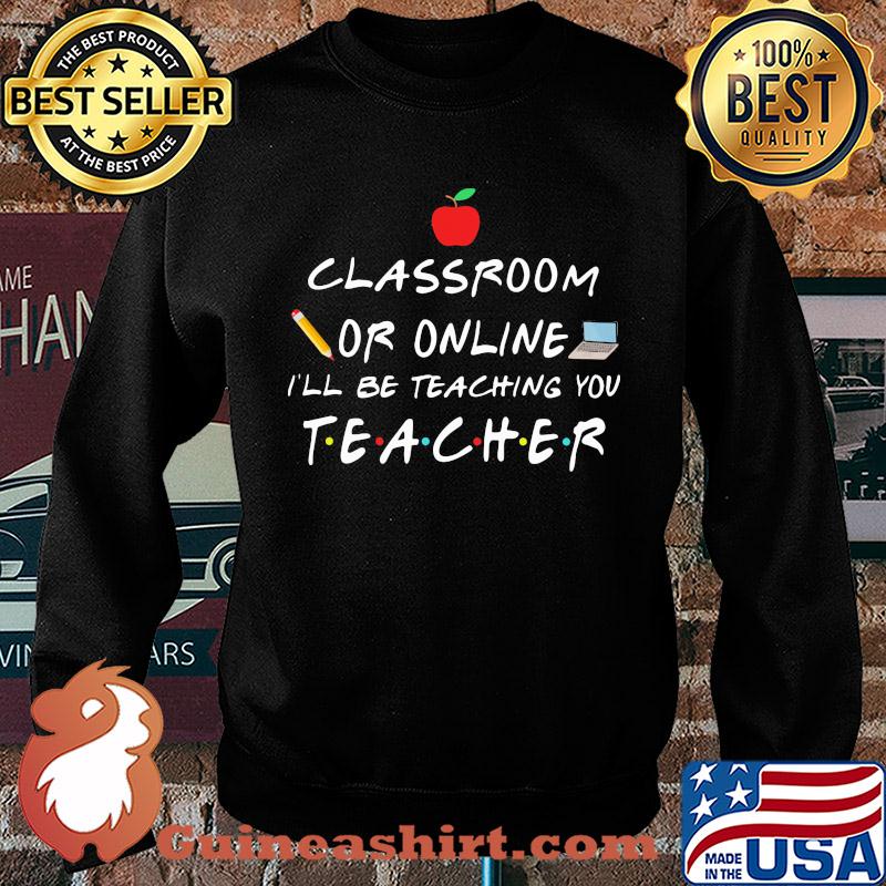 classroom or online I'll be teaching you teacher s Sweater