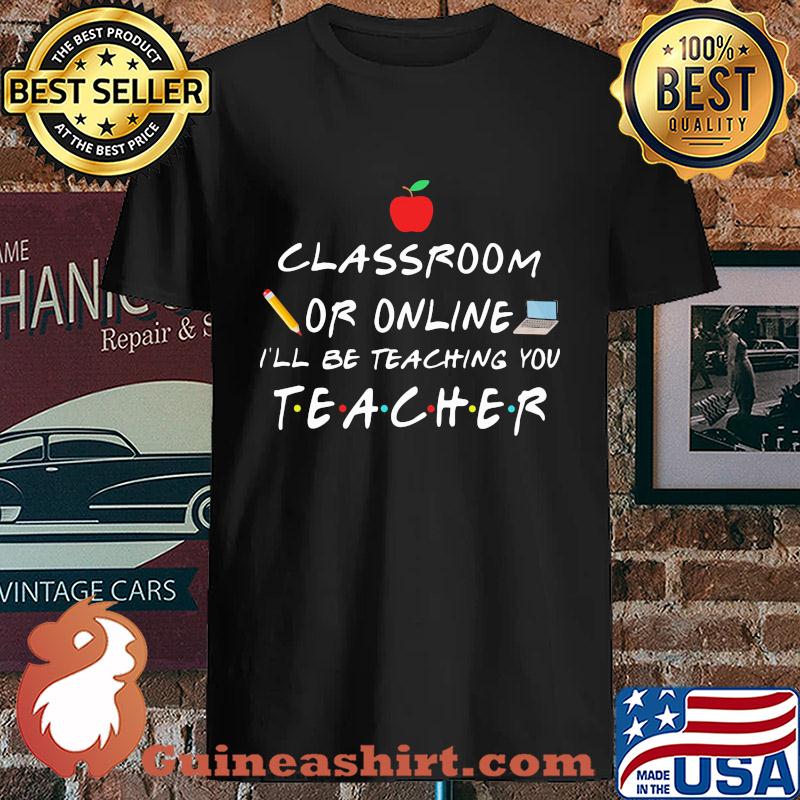 classroom or online I'll be teaching you teacher s Unisex