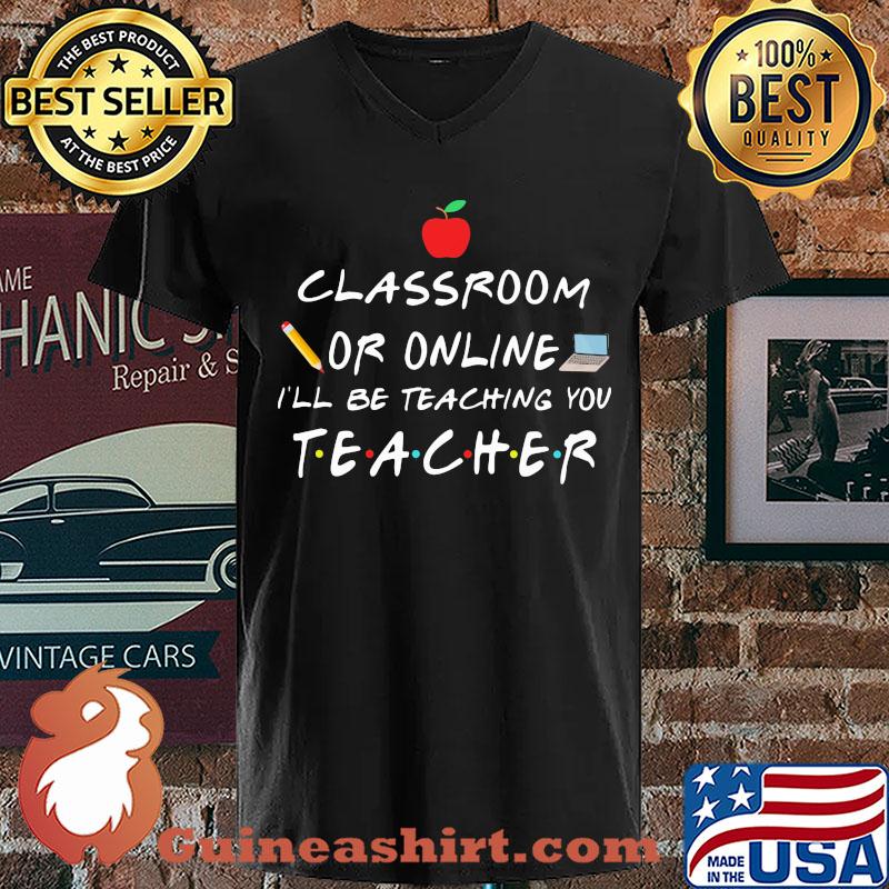 classroom or online I'll be teaching you teacher s V-neck