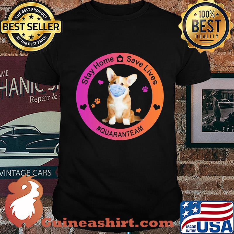 Corgi stay home save lives quaranteam covid-19 shirt