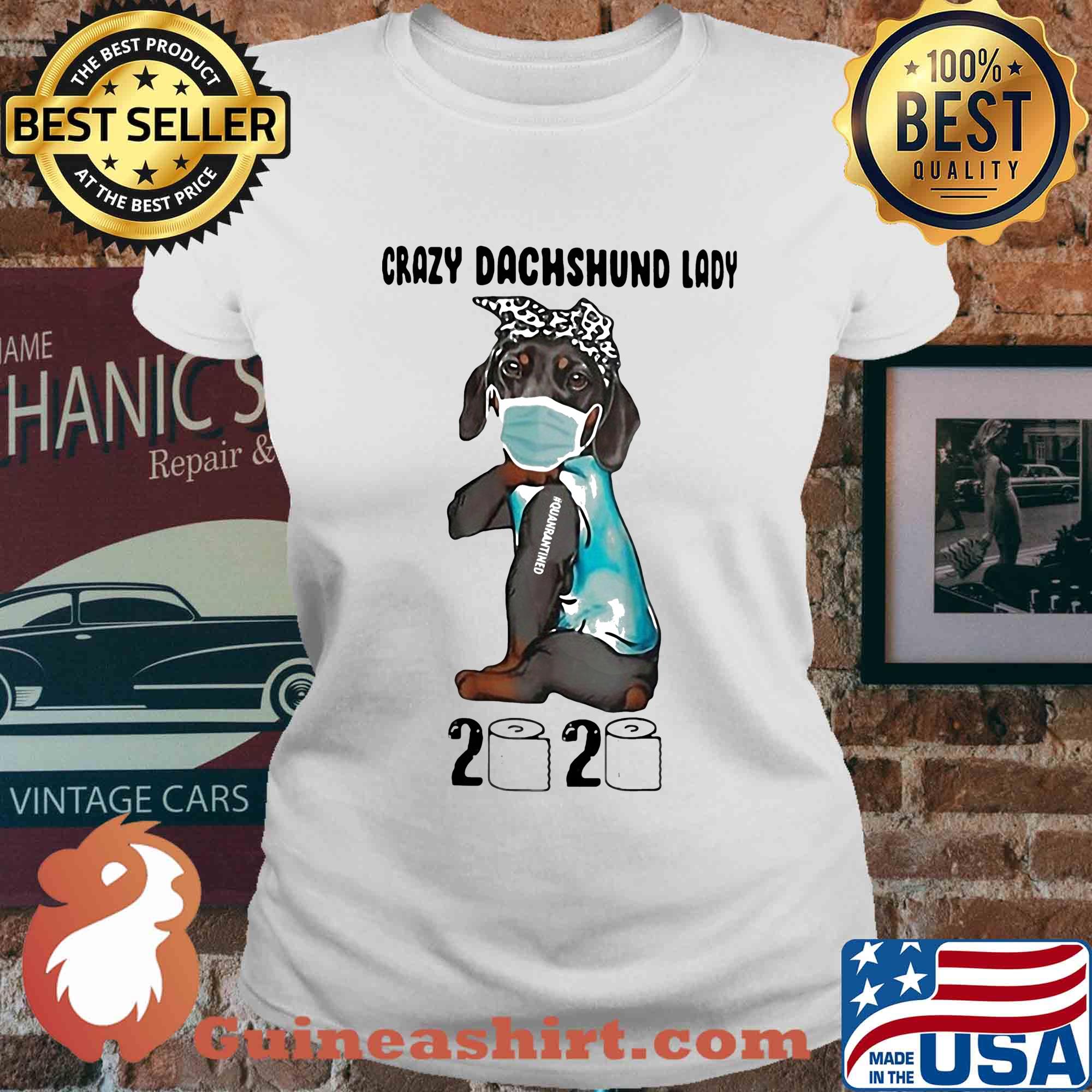 Crazy Dachshund lady mask 2020 toilet paper tattoo quarantined s Ladies tee