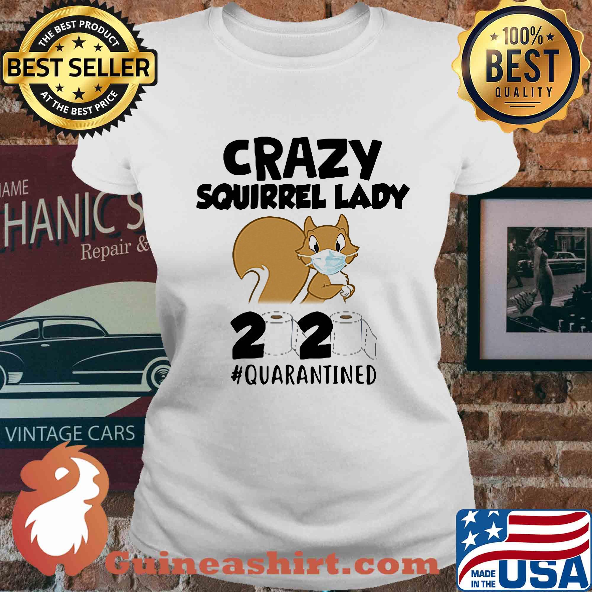 Crazy Squirrel lady 2020 #quarantined mask s Ladies tee