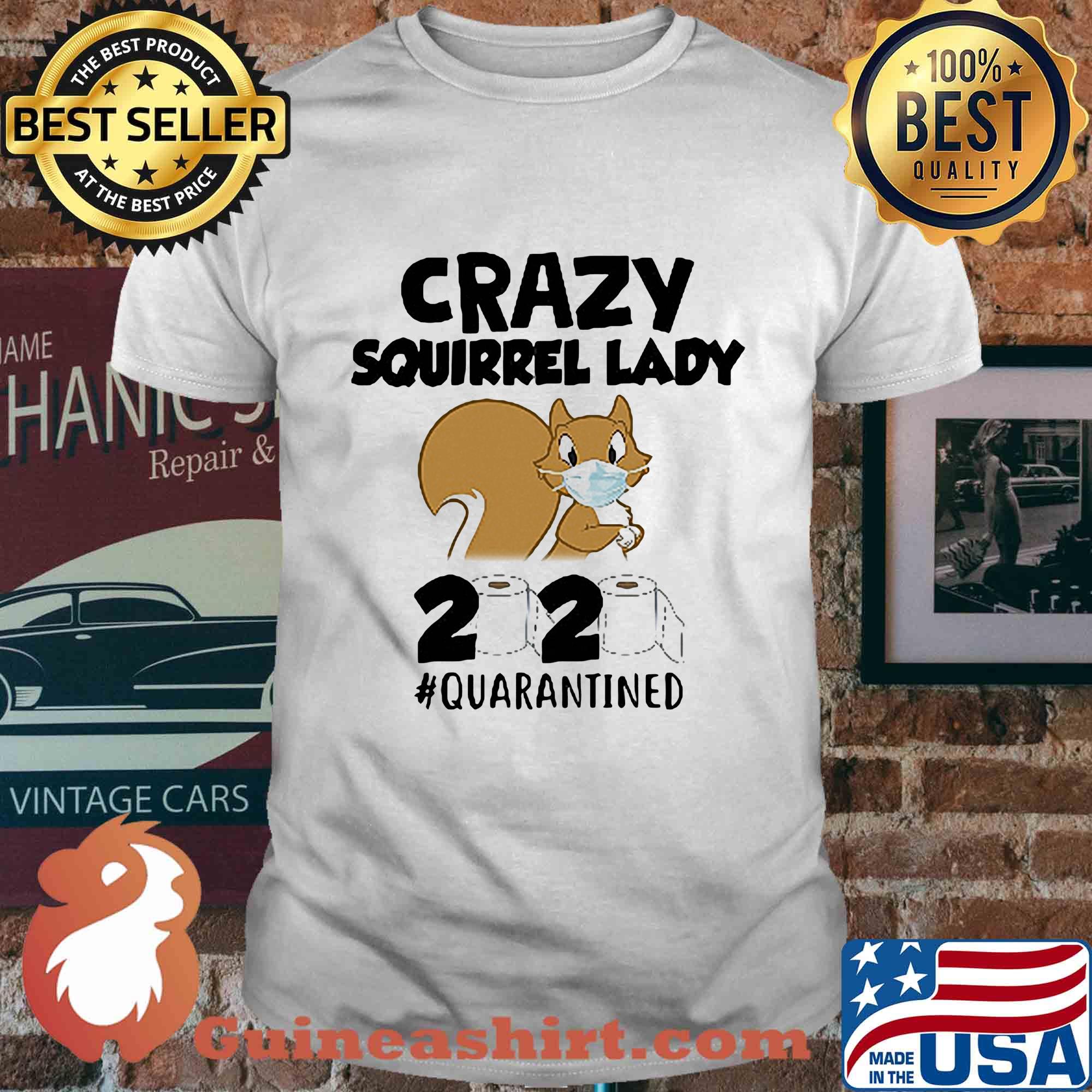 Crazy Squirrel lady 2020 #quarantined mask shirt