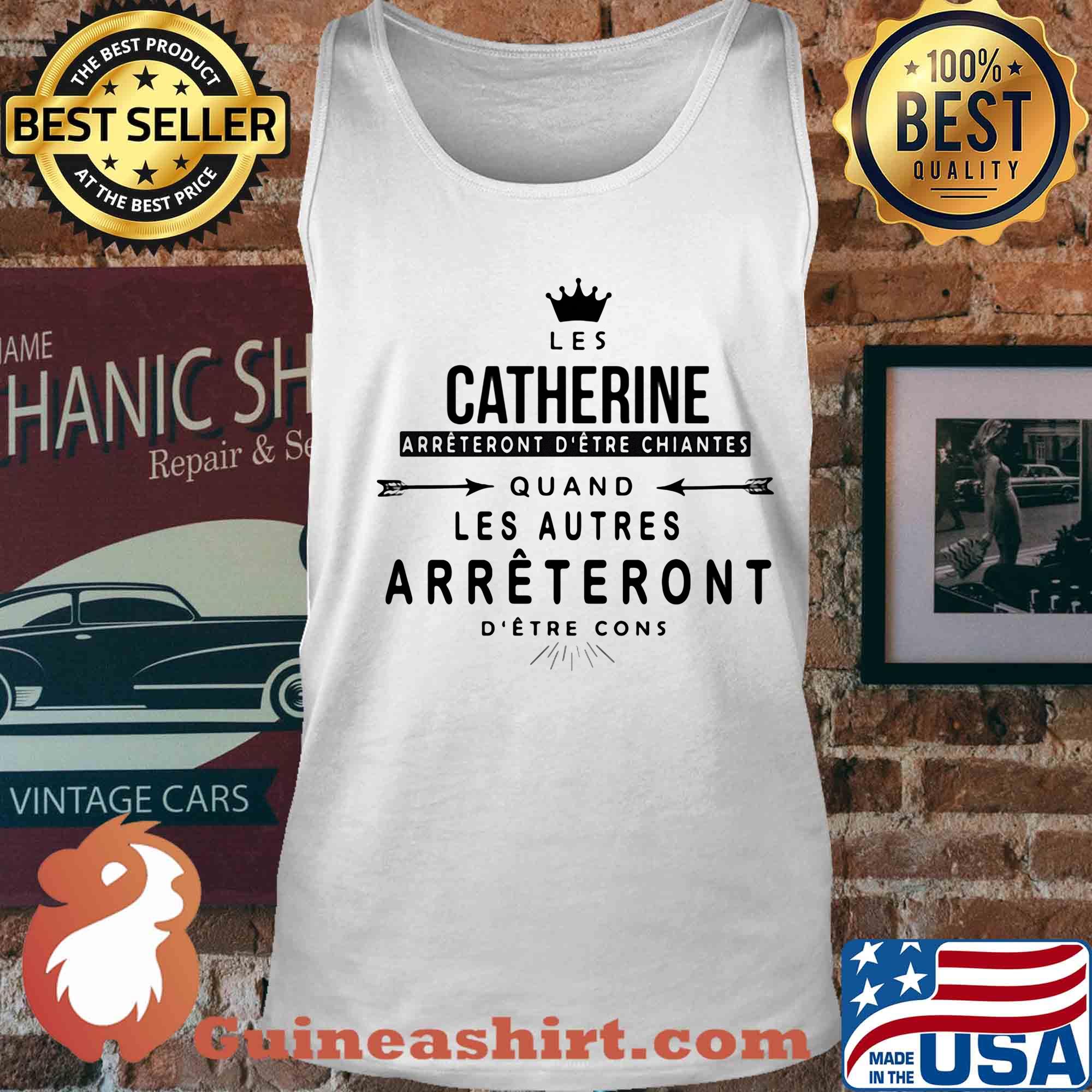 Crown les catherine arrêtent d'etre chiantes quand les autres arrêtent d'etre cons s Tank top